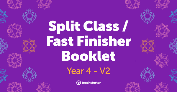Go to Split Class/Fast Finisher Booklet - Year 4 - V2 resource pack