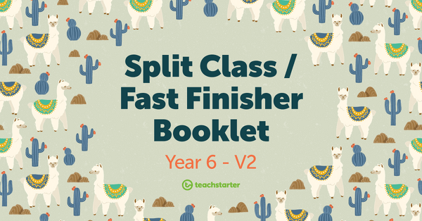 Go to Split Class/Fast Finisher Booklet - Year 6 - V2 resource pack