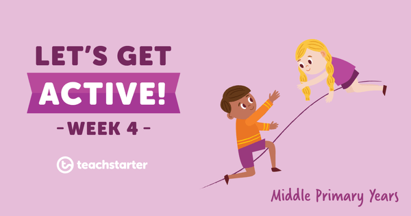 Go to Let's Get Active in the Middle Primary Years - Week 4 resource pack