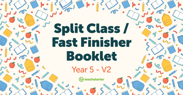 Go to Split Class/Fast Finisher Booklet - Year 5 - V2 resource pack