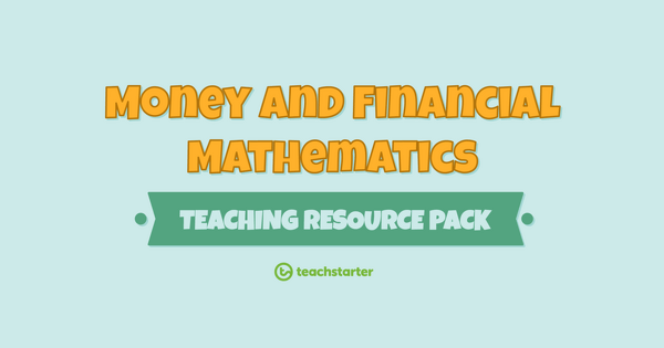 Preview image for Money and Financial Mathematics Teaching Resource Pack - resource pack