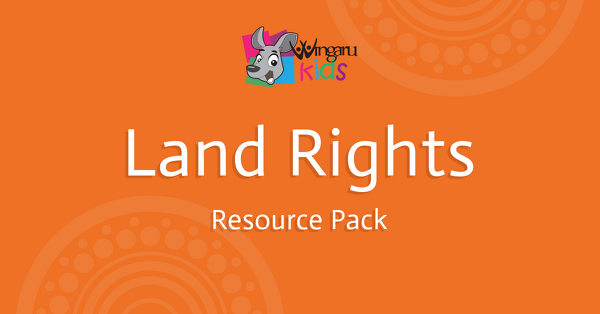Go to NAIDOC Week Land Rights Teaching Resource Pack resource pack