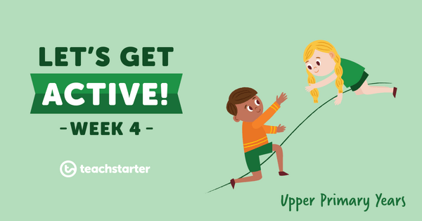 Go to Let's Get Active in the Upper Primary Years - Week 4 resource pack