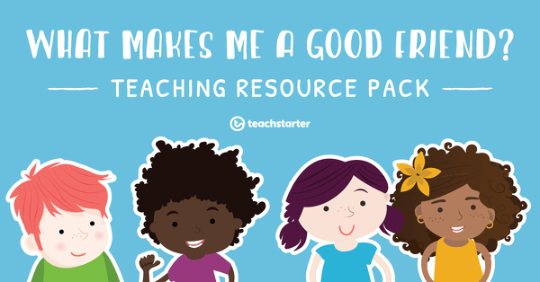 Go to What Makes Me A Good Friend? Teaching Resource Pack resource pack