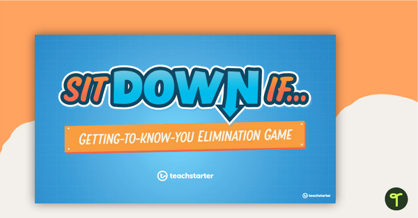 'Sit Down If...' Getting-to-know-you Elimination Game teaching resource