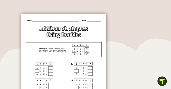 Go to Addition Strategies: Using Doubles Worksheet teaching resource