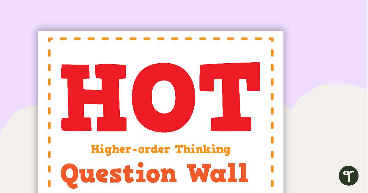 HOT (Higher Order Thinking) Questions Wall teaching resource
