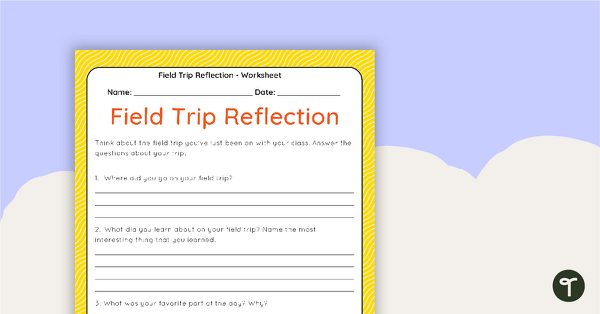 Field Trip Reflection Worksheet Middle Years Teach Starter