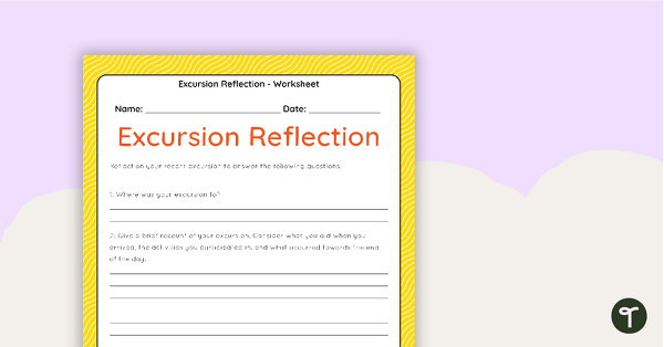 Excursion Reflection Worksheet - Upper Years teaching resource