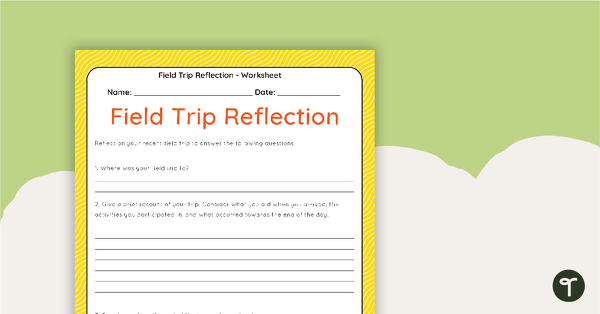 Field Trip Reflection Worksheet - Upper Years teaching resource