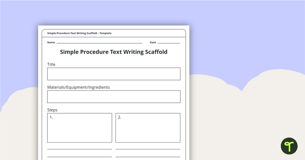 Go to Simple Procedure Texts Writing Scaffold teaching resource