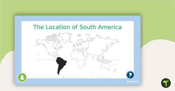 The Continent of South America PowerPoint teaching resource