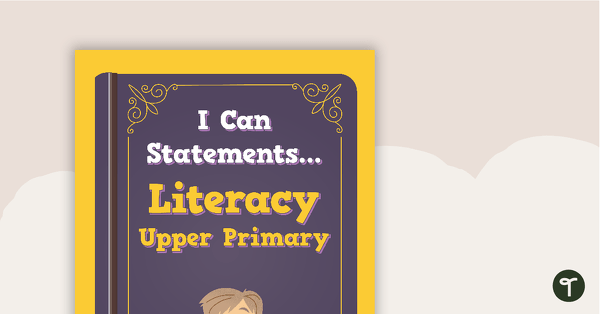 'I Can' Statements - Literacy (Upper Primary) teaching resource