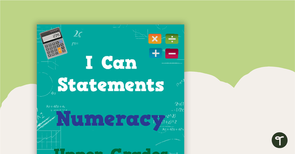 'I Can' Statements - Numeracy (Upper Primary) teaching resource