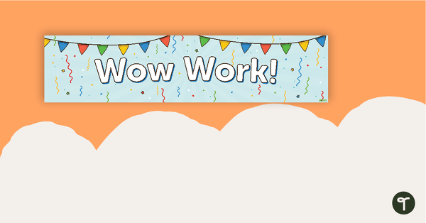 Go to Wow Work Display Banner teaching resource