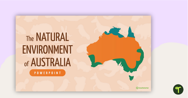 Preview image for The Natural Environment of Australia PowerPoint - teaching resource