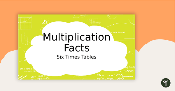 Multiplication Facts PowerPoint - Six Times Tables teaching resource