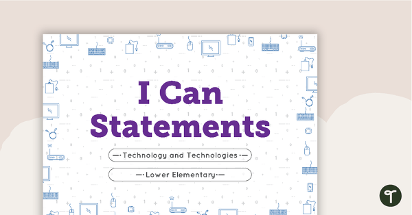'I Can' Statements - Technology and Technologies (Lower Elementary) teaching resource
