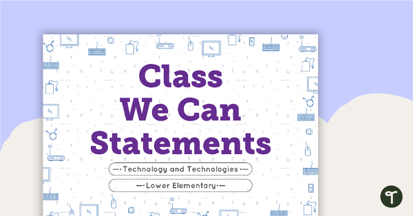 Go to Class 'We Can' Statements - Technology and Technologies (Lower Elementary) teaching resource