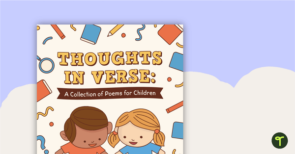 Go to Thoughts in Verse: A Collection of Poems for Children teaching resource