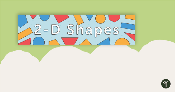 Go to 2-D Shapes Display Banner teaching resource