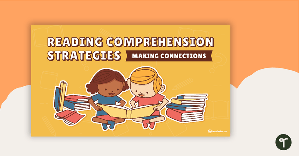 Preview image for Reading Comprehension Strategies PowerPoint – Making Connections - teaching resource