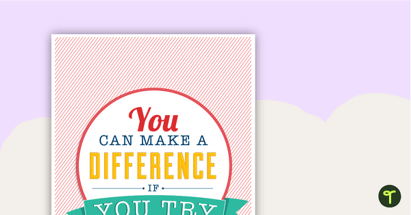 You Can Make A Difference Poster teaching resource