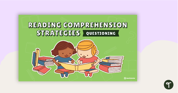 Reading Comprehension Strategies PowerPoint - Questioning teaching resource