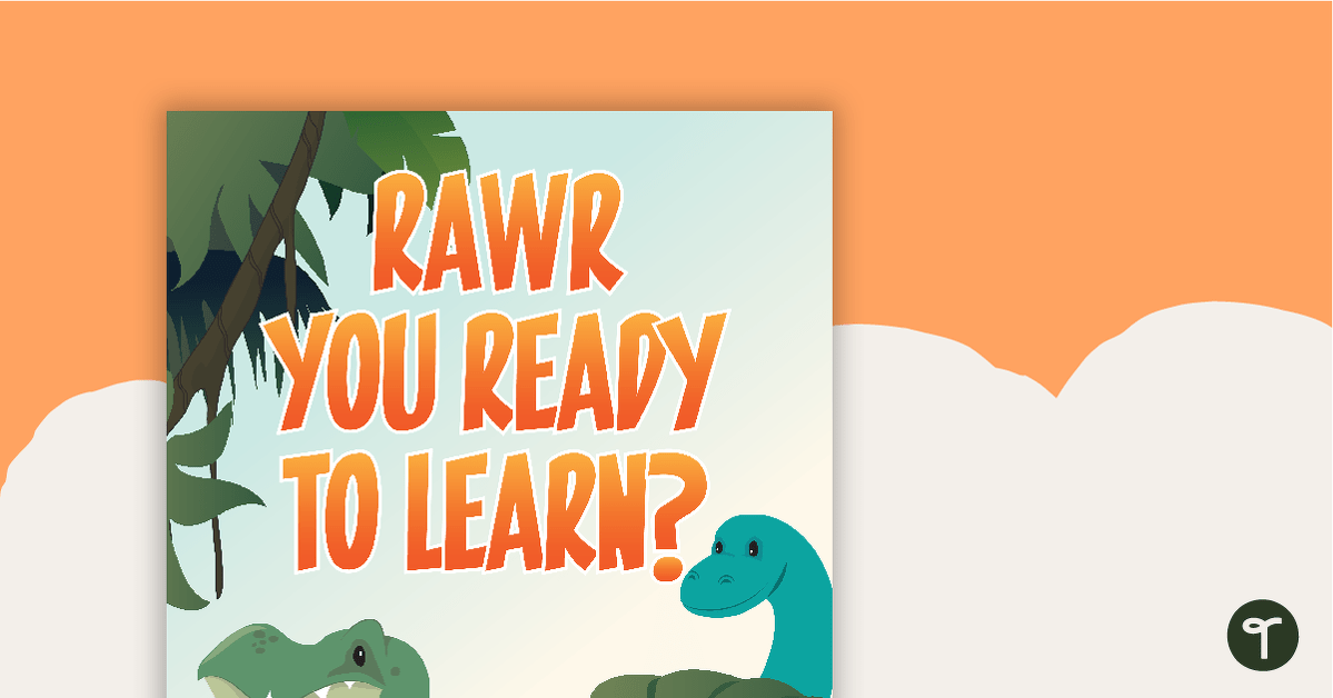 RAWR You Ready To Learn? - Dinosaur Poster teaching resource