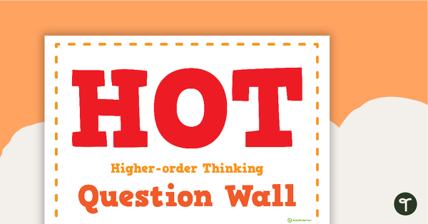 HOT (Higher-order Thinking) Questions Wall teaching resource