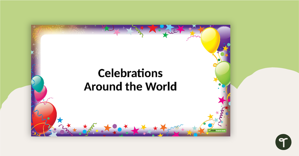 Preview image for Celebrations Around the World - PowerPoint - teaching resource