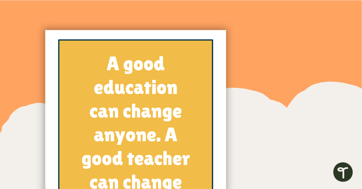 Inspirational Quotes for Teachers - A good education can change anyone. A good teacher can change everything! teaching resource