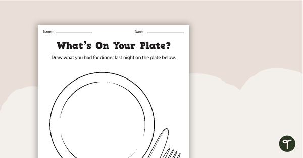 What's On Your Plate Worksheet teaching resource